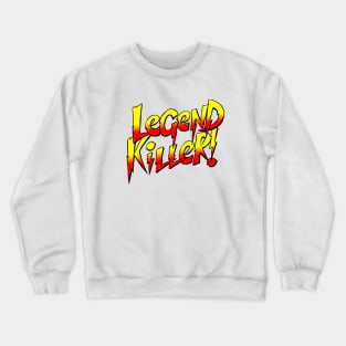 LegendKilller! (Words Only) Crewneck Sweatshirt